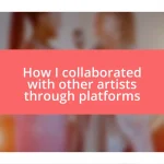 How I collaborated with other artists through platforms