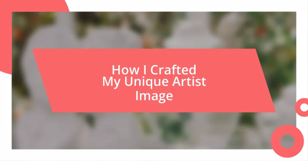 How I Crafted My Unique Artist Image