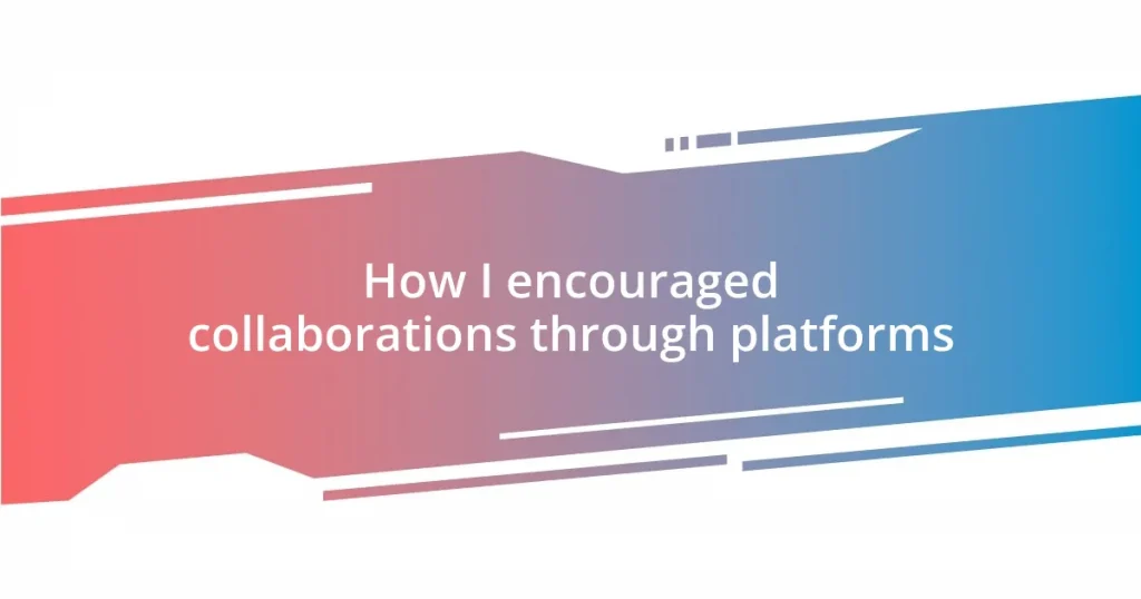 How I encouraged collaborations through platforms