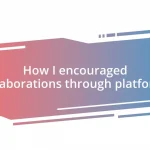 How I encouraged collaborations through platforms