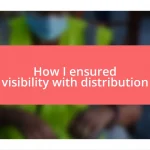 How I ensured visibility with distribution