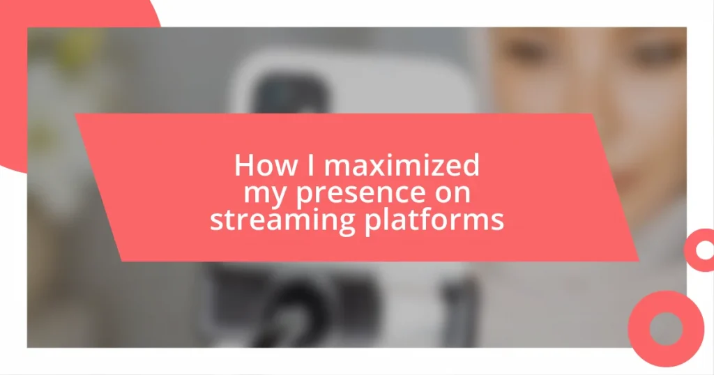 How I maximized my presence on streaming platforms