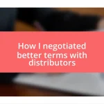 How I negotiated better terms with distributors