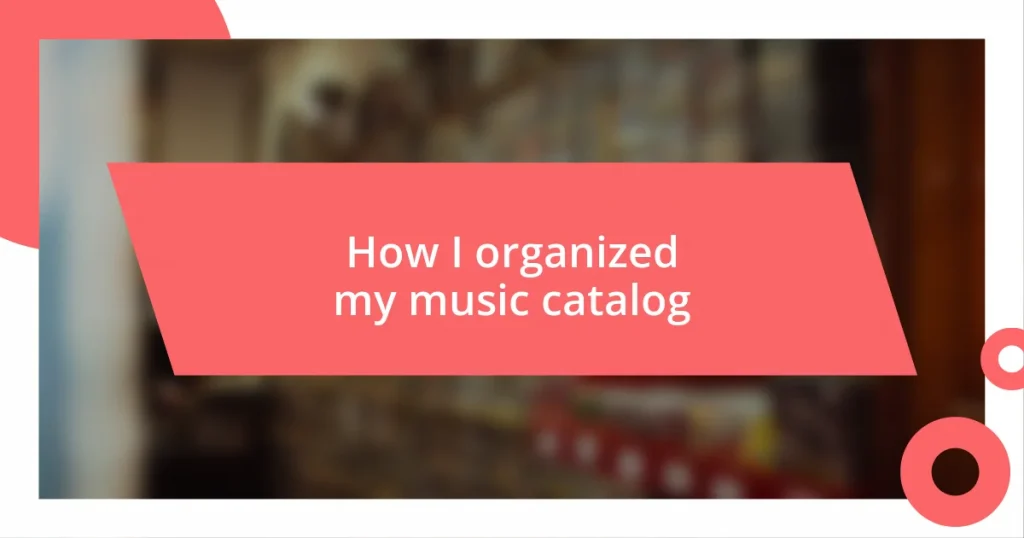 How I organized my music catalog