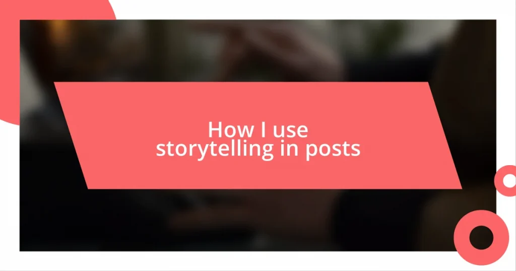 How I use storytelling in posts