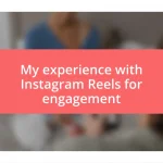 My experience with Instagram Reels for engagement