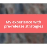 My experience with pre-release strategies