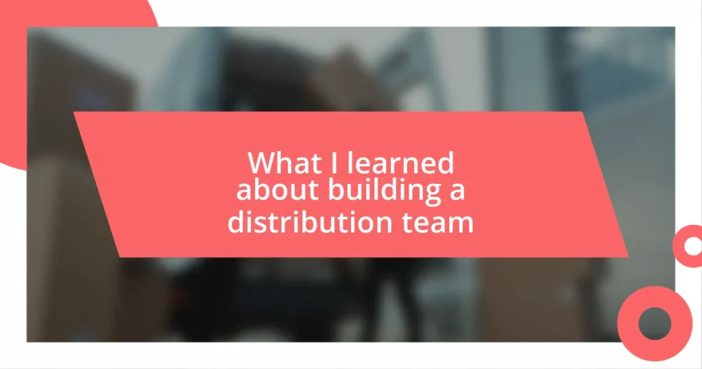 What I learned about building a distribution team