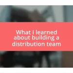 What I learned about building a distribution team