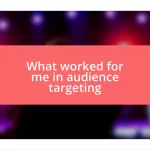 What worked for me in audience targeting