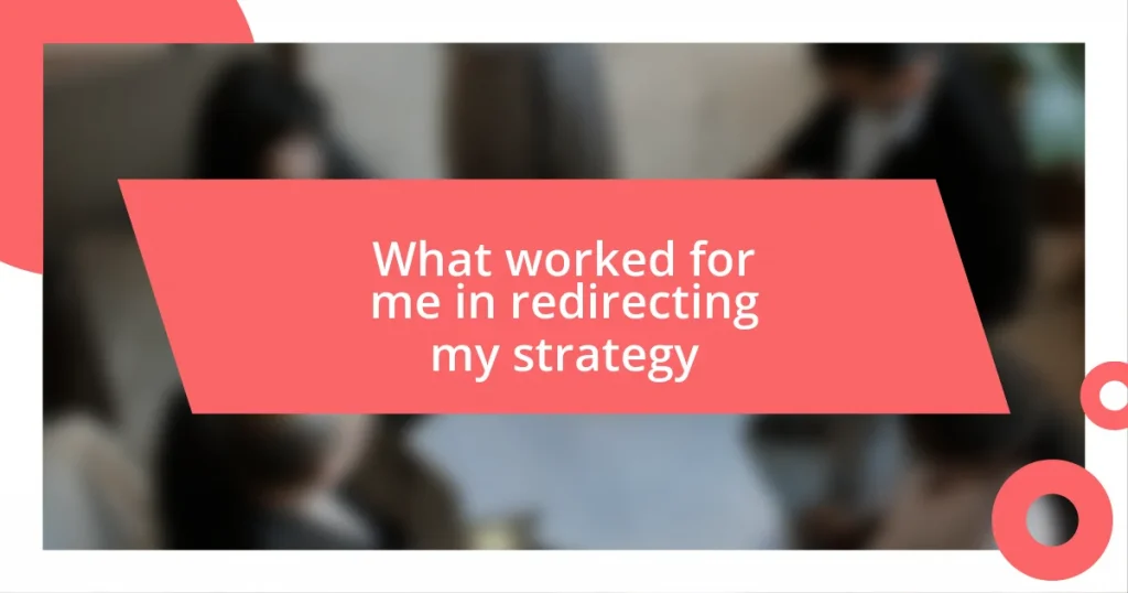 What worked for me in redirecting my strategy