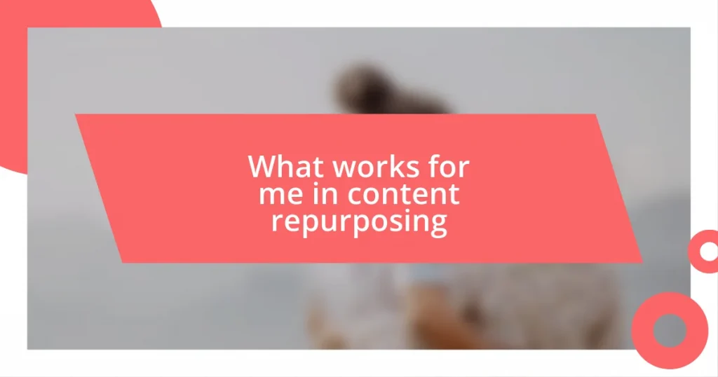 What works for me in content repurposing