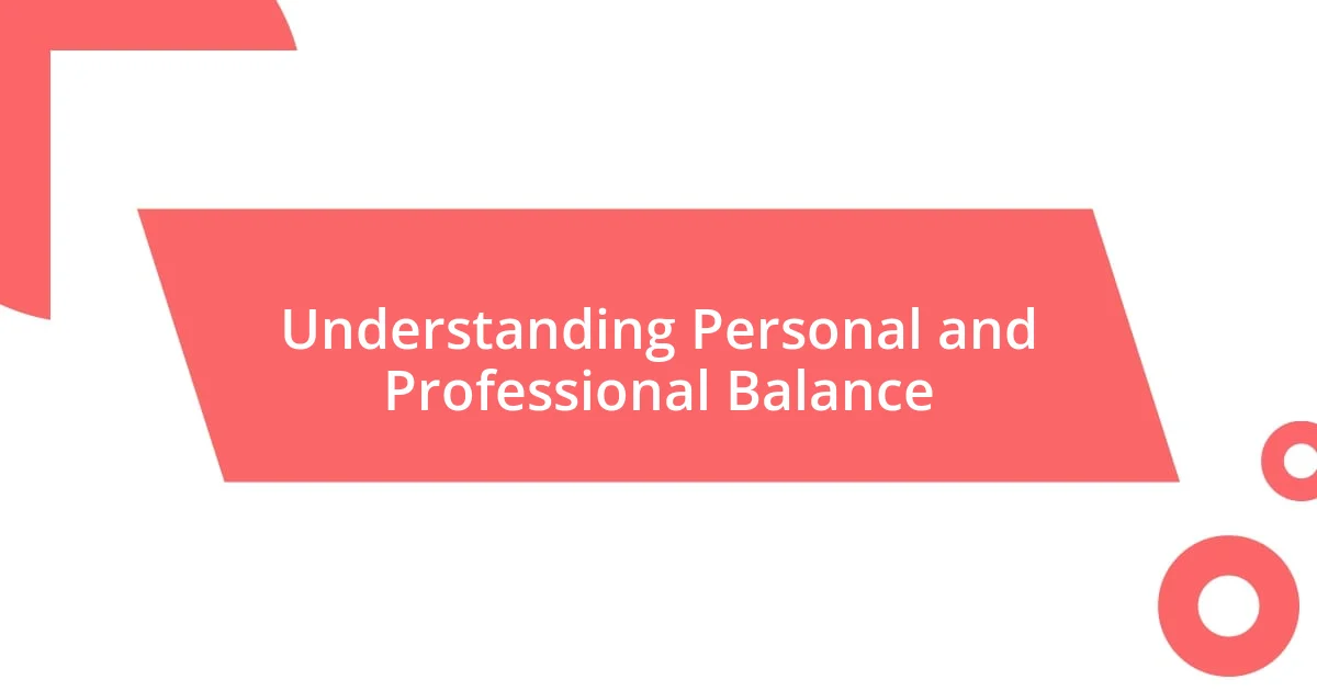 Understanding Personal and Professional Balance