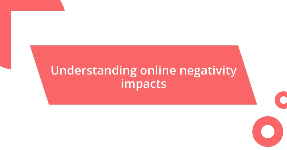 Understanding online negativity impacts