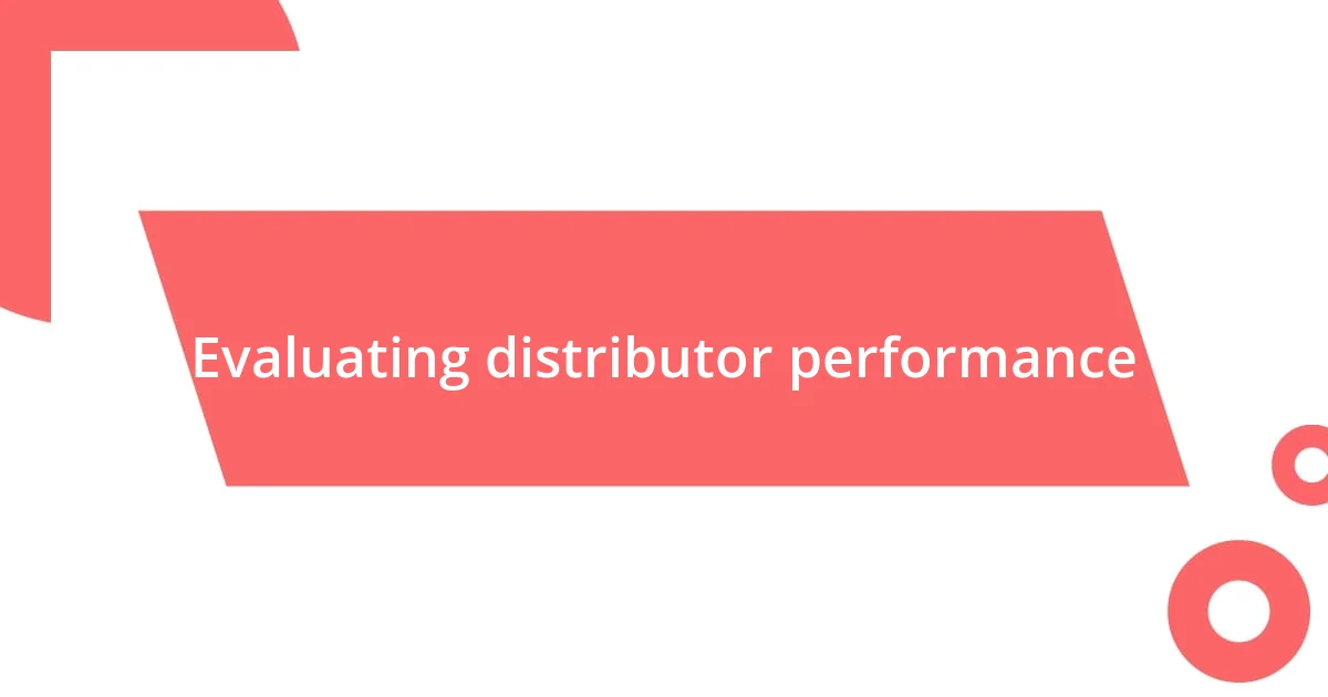 Evaluating distributor performance