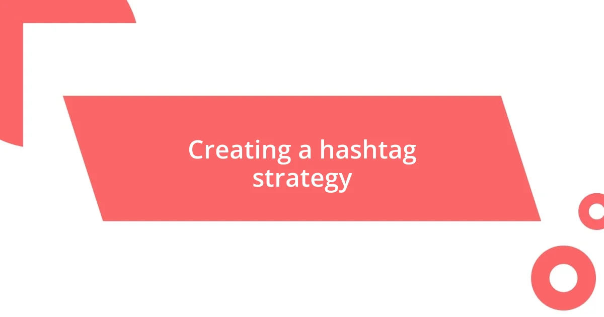 Creating a hashtag strategy