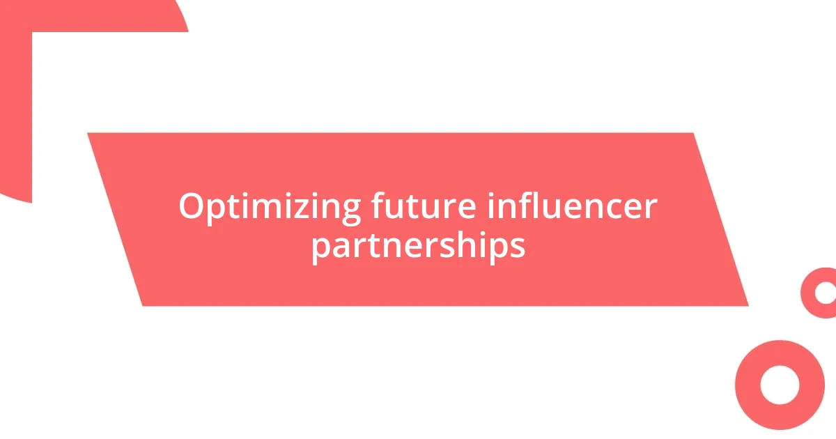 Optimizing future influencer partnerships