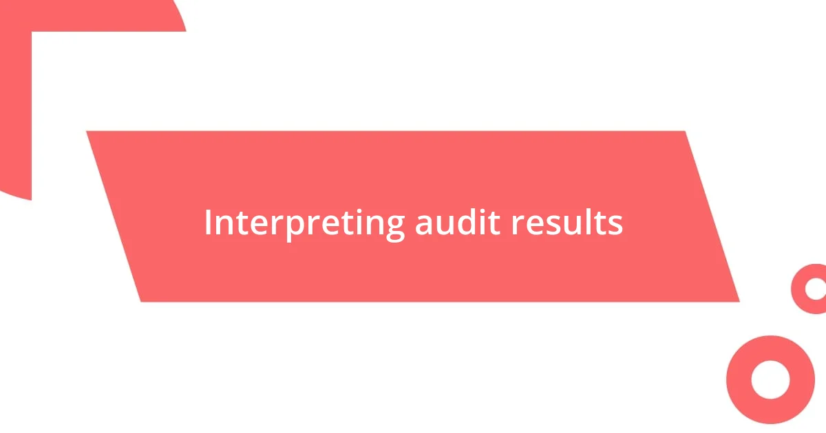 Interpreting audit results