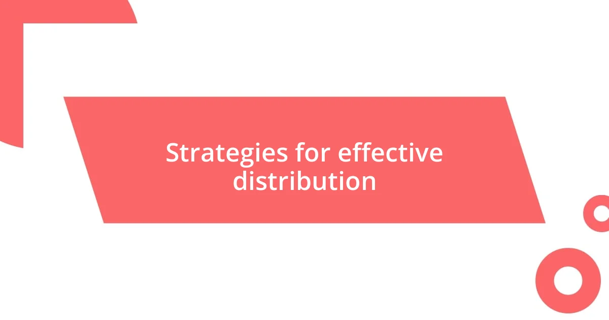 Strategies for effective distribution