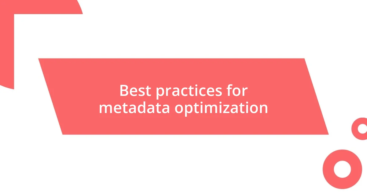 Best practices for metadata optimization