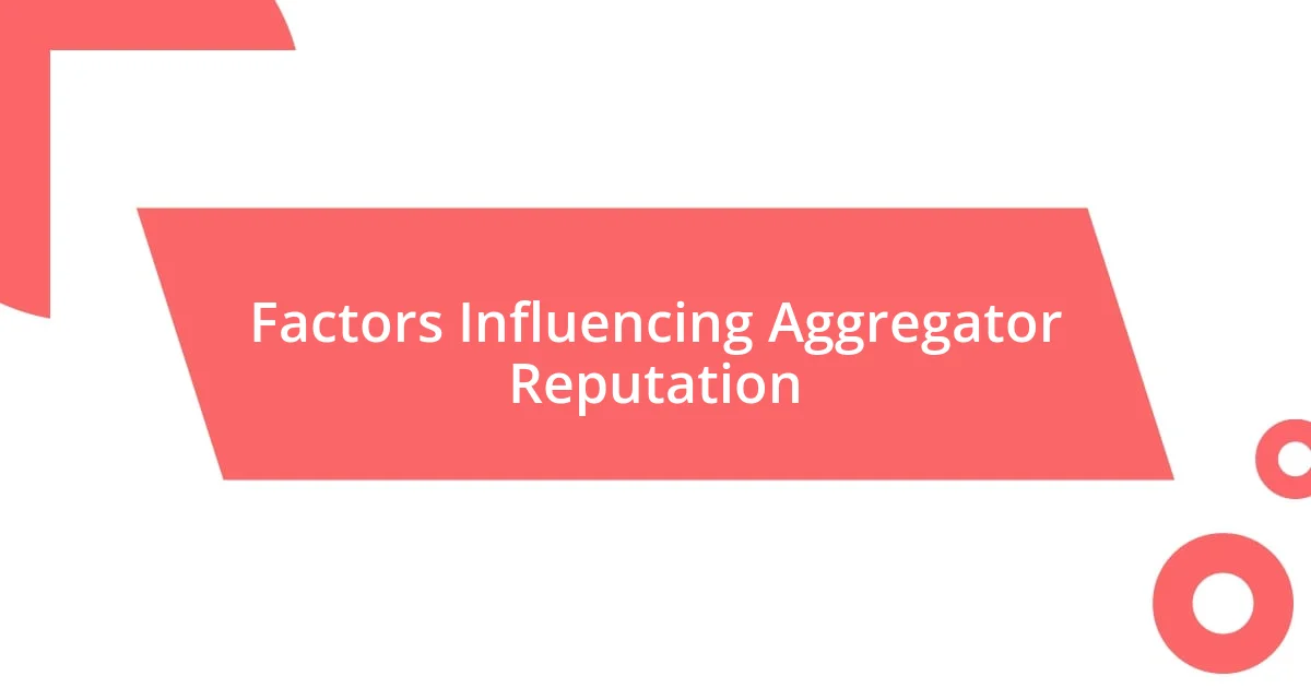 Factors Influencing Aggregator Reputation