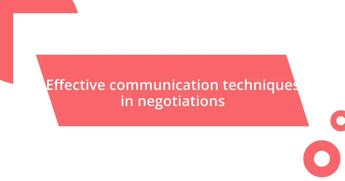 Effective communication techniques in negotiations