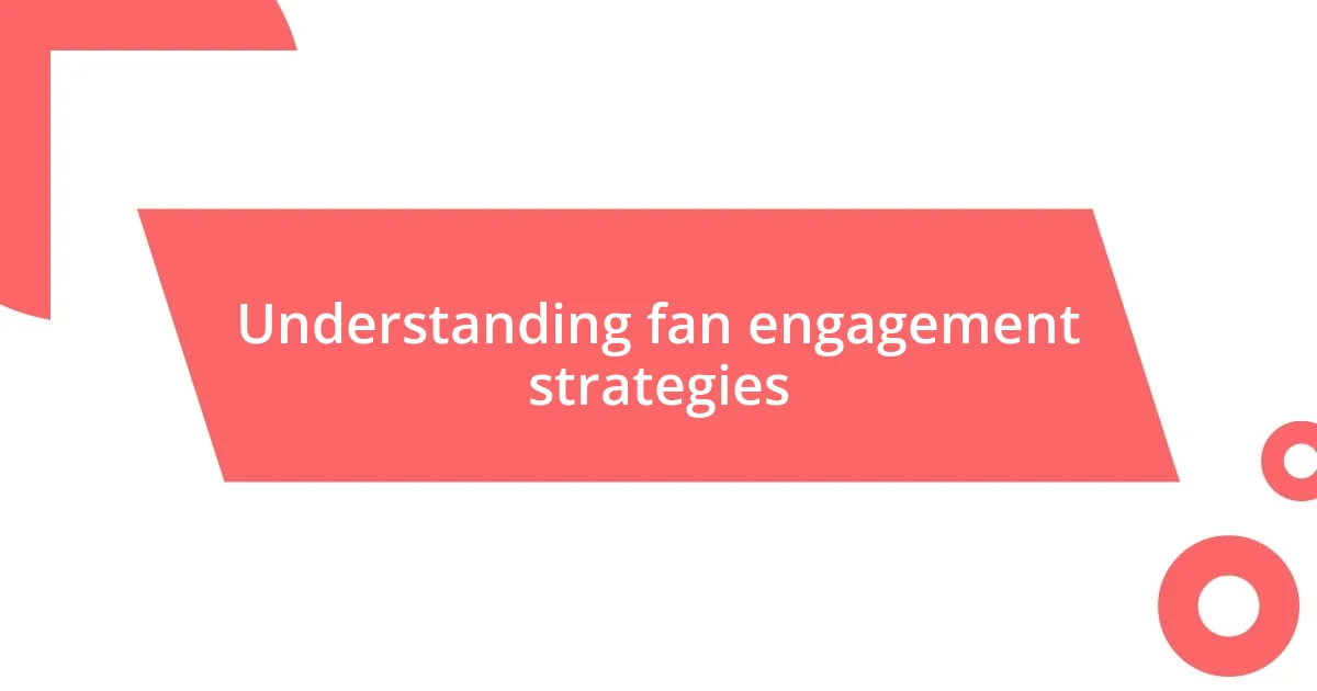 Understanding fan engagement strategies